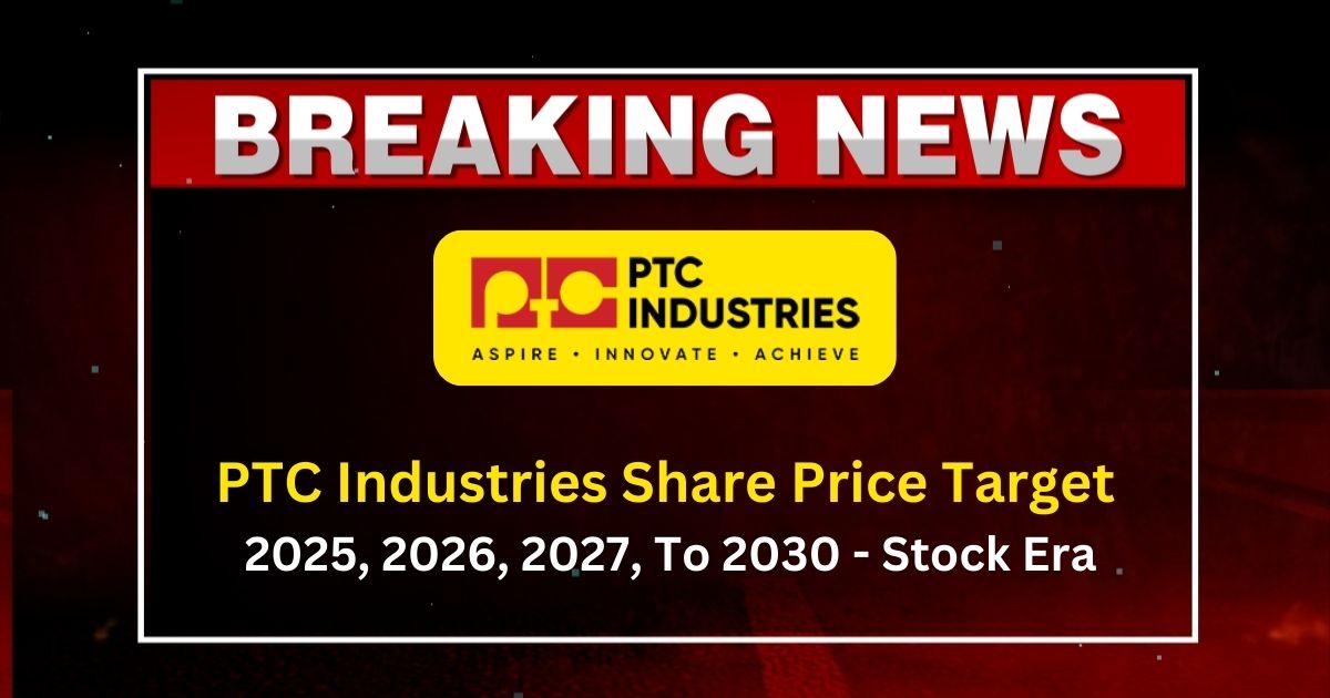 PTC Industries Share Price Target