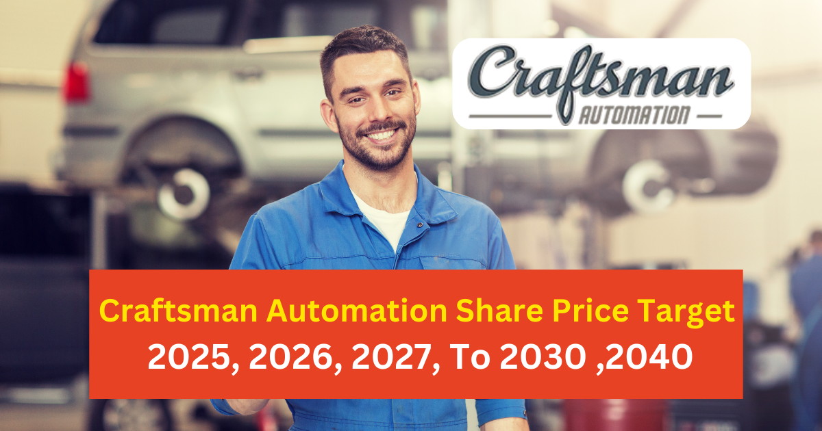 Craftsman Automation Share Price Target 2025, 2026, 2027, To 2030 , 2040