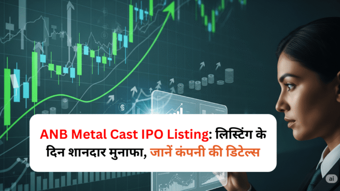 ANB Metal Cast IPO Listing